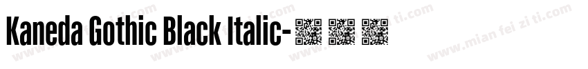 Kaneda Gothic Black Italic字体转换